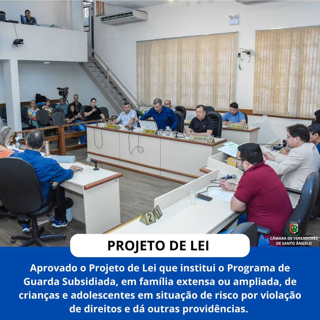 Aprovado por unanimidade o Projeto de Lei que institui o Programa de Guarda Subsidiada, em família extensa ou ampliada