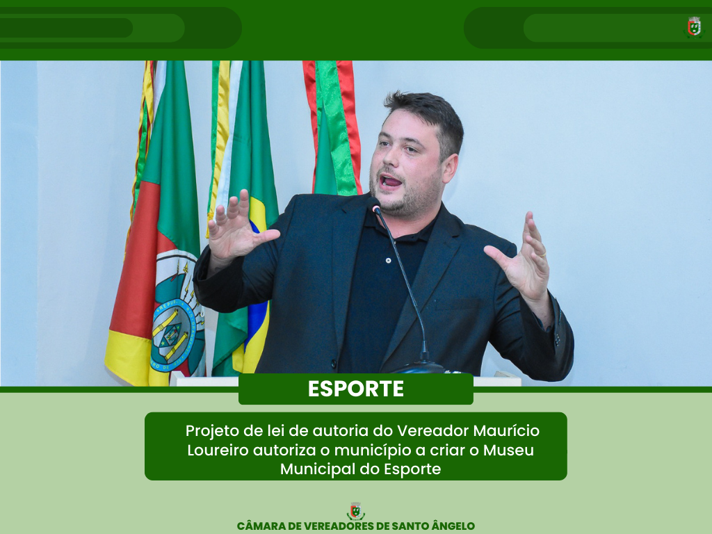 Projeto de Lei de autoria do Vereador Maurício Loureiro autoriza o município a criar o Museu Municipal do Esporte